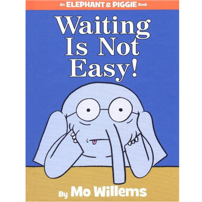 Waiting Is Not Easy! (An Elephant and Piggie Book) - My Little J