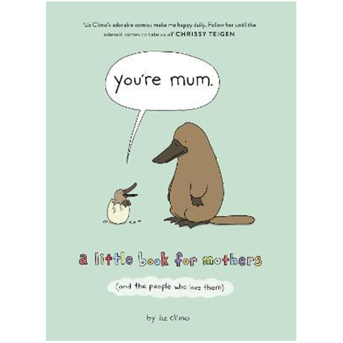 You're Mum : A Little Book for Mothers (and the People Who Love Them)